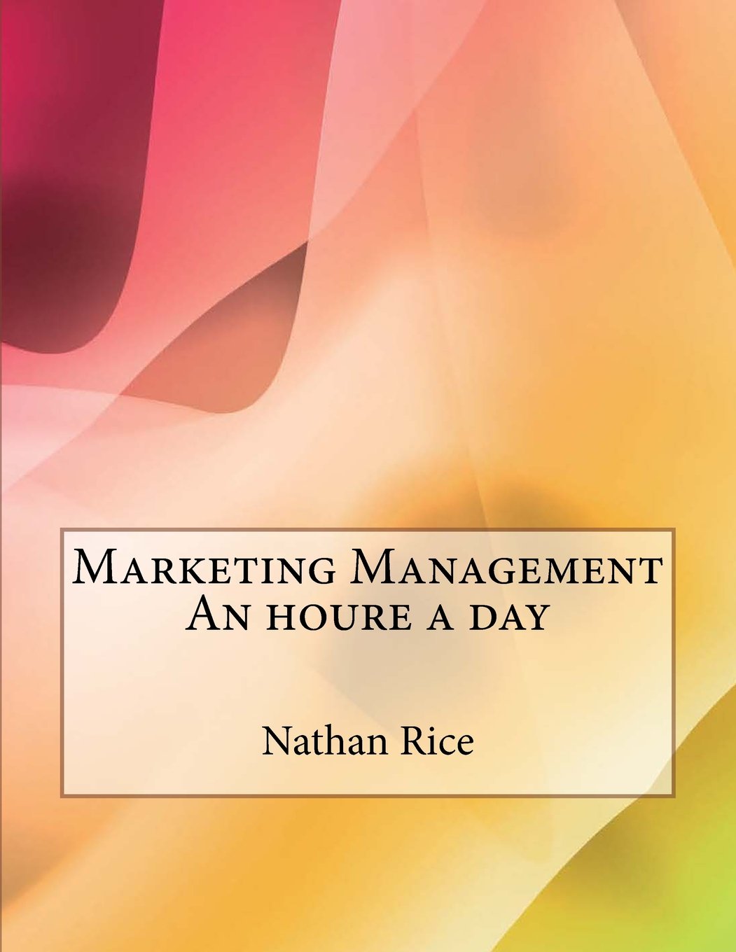 Marketing Management An houre a day Business, Finance & Career