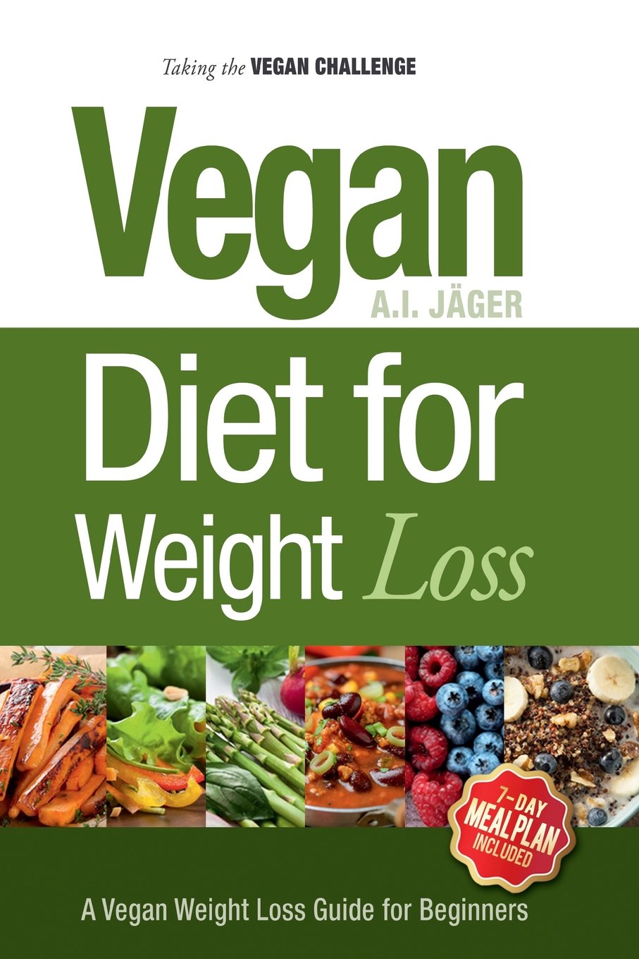 Taking the Vegan Challenge: A Guide to Going Vegan for 30 Days to Lose up to 20 Pounds! (Vegan Weight Loss, Band 2) Health, Nutrition & Fitness