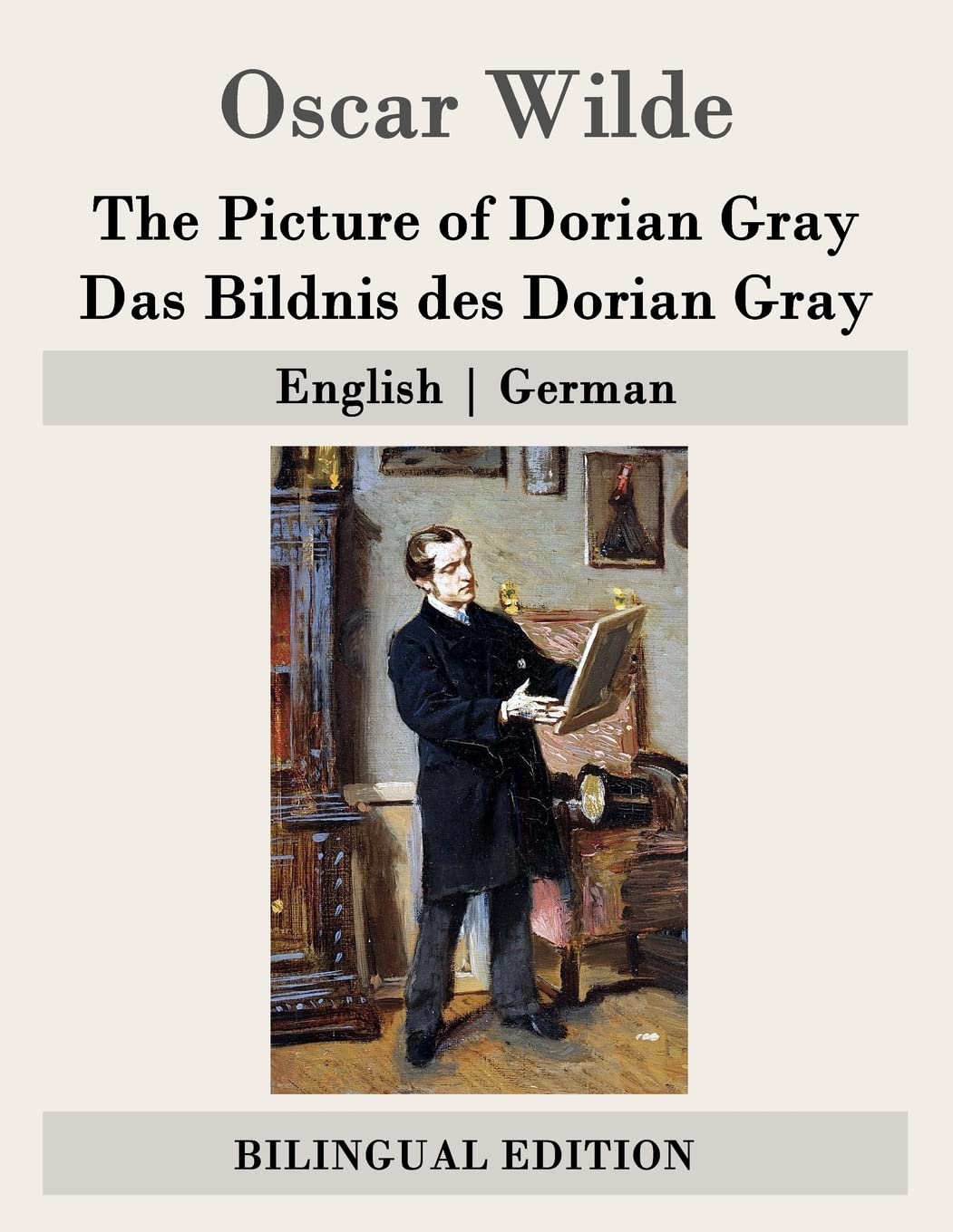 The Picture of Dorian Gray / Das Bildnis des Dorian Gray: English | German Classics