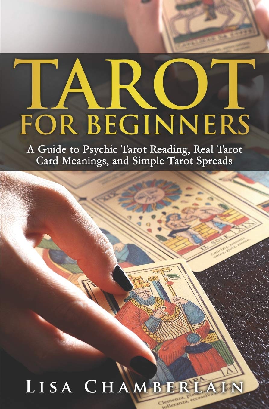 Tarot for Beginners: A Guide to Psychic Tarot Reading, Real Tarot Card Meanings, and Simple Tarot Spreads (The Divination Series: Tarot, Runes and More) Religion & Esotericism