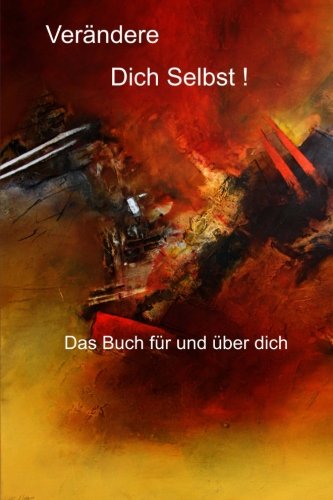 Verändere Dich Selbst!: Das Buch für und über dich Health, Nutrition & Fitness