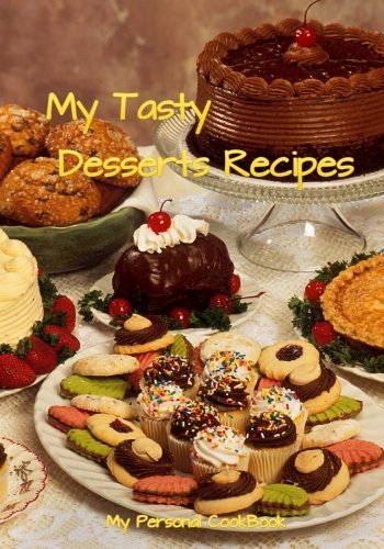 My Tasty Desserts Recipes (BLANK COOKBOOK) Cooking & Enjoying