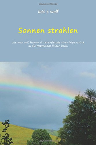 Sonnen strahlen: Wie man mit Humor & Lebensfreude einen Weg zurück in die Normalität finden kann Health, Nutrition & Fitness