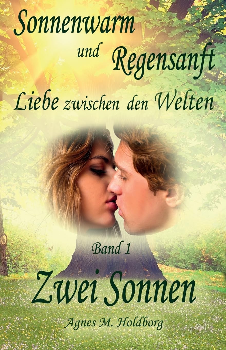 Sonnenwarm und Regensanft: Liebe zwischen den Welten (Zwei Sonnen, Band 1) Urban Fantasy