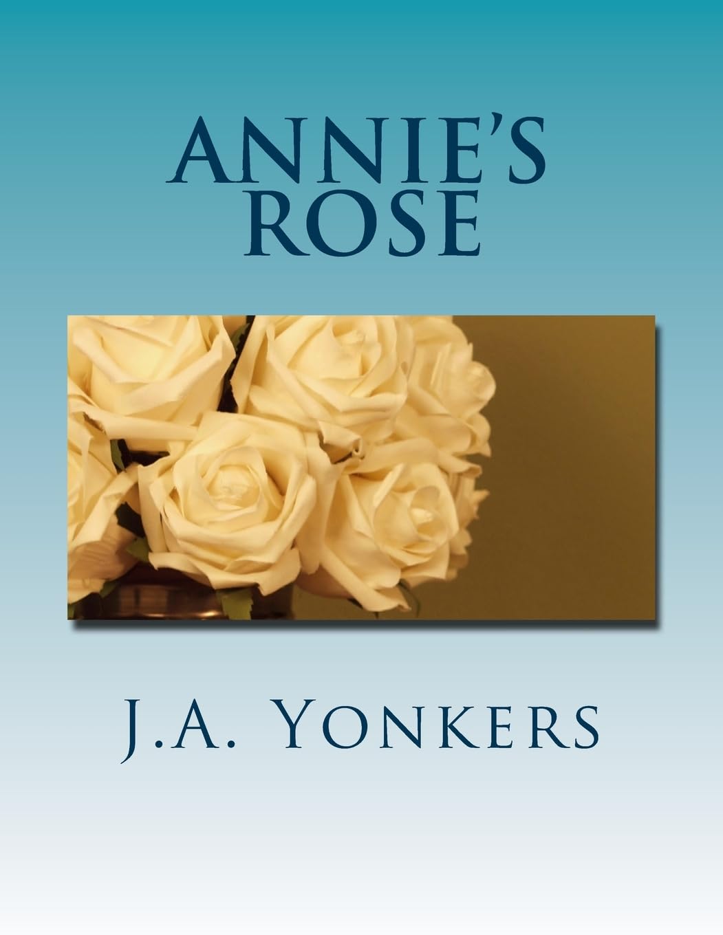 Annie's Rose: Gabe's World: Book II Contemporary Romance