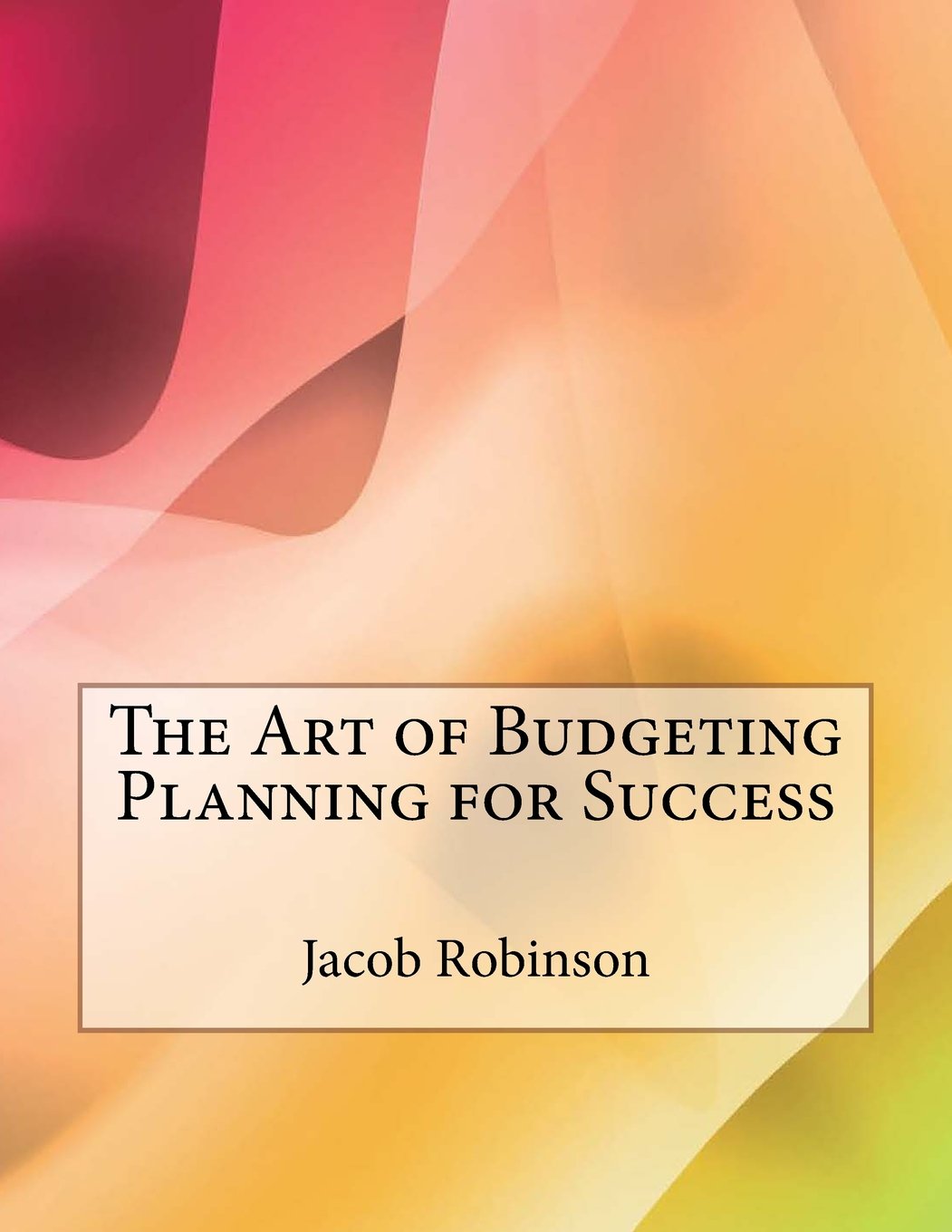 The Art of Budgeting Planning for Success Business, Finance & Career