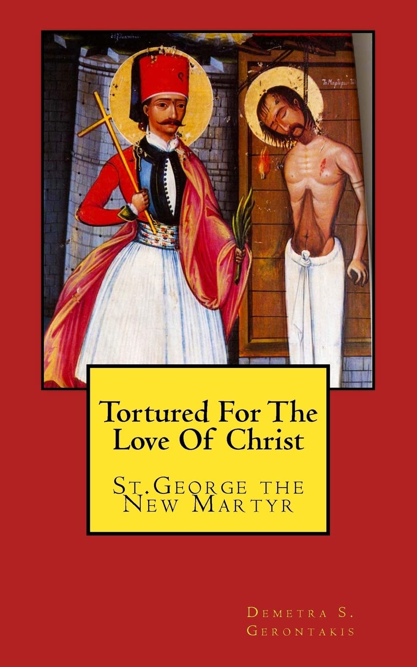 Tortured For The Love Of Christ: St.George the New Martyr Religion & Esotericism