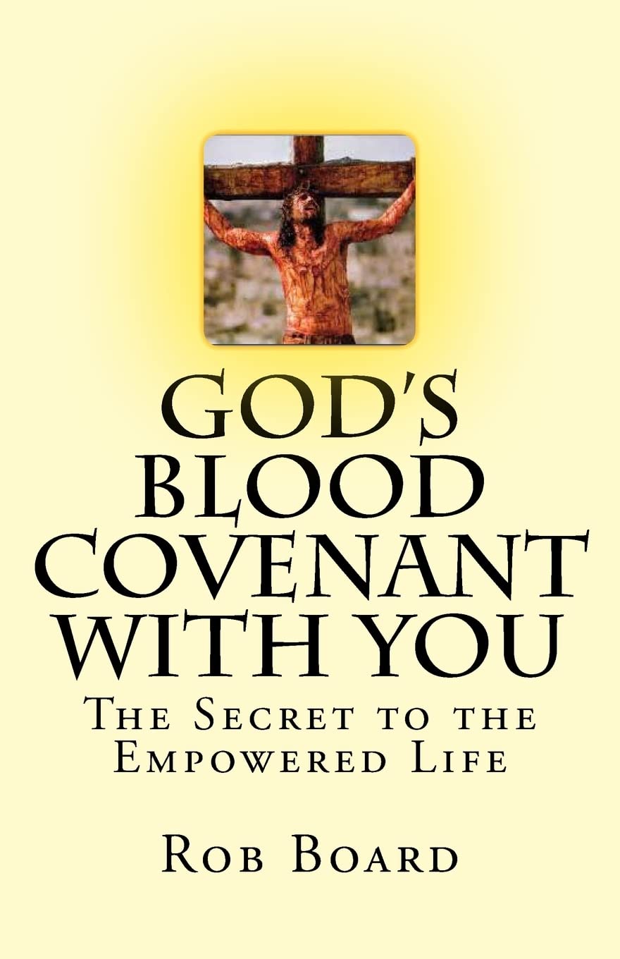 God's Blood Covenant With You: The Secret to the Empowered Life Religion & Esotericism