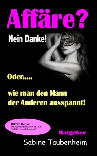 Product Image: Affäre? Nein Danke! Oder, wie man den Mann der Anderen ausspannt!