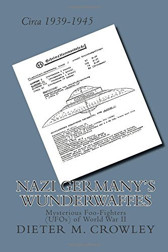 Nazi Germany's Wunderwaffes: Mysterious Foo-Fighters (UFOs) of WWII Politics & History