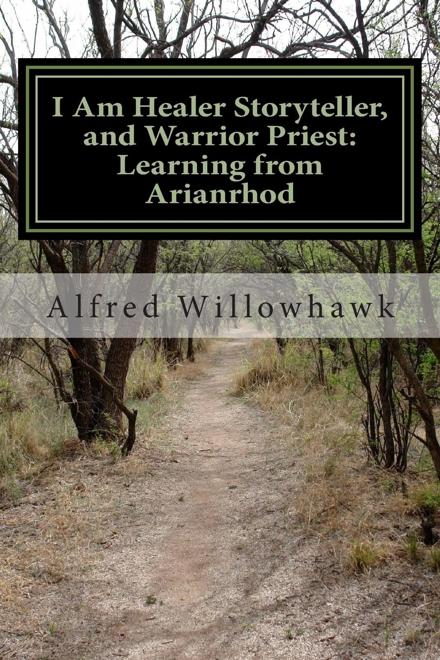 I Am Healer Storyteller, and Warrior Priest: Learning from Arianrhod Religion & Esotericism