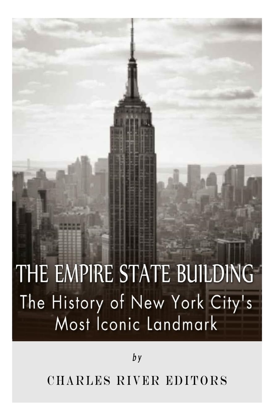 The Empire State Building: The History of New York City’s Most Iconic Landmark Politics & History