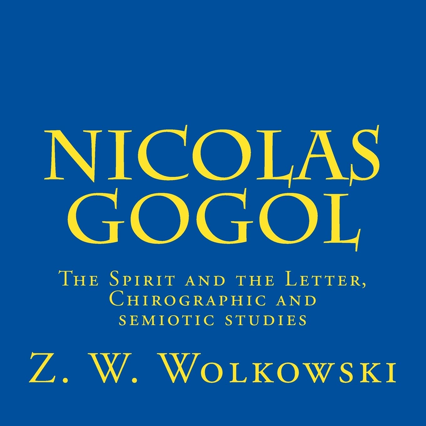Nicolas Gogol: The Spirit and the Letter, Chirographic and semiotic studies Film, Art & Culture