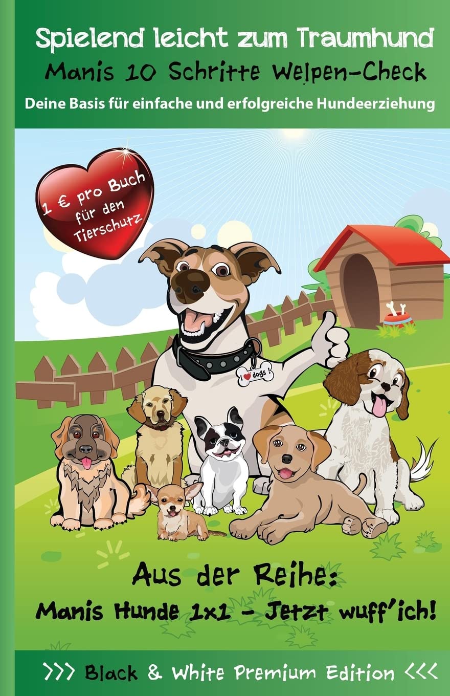 Manis 10 Schritte Welpen Check - Die Basis für einfache und erfolgreiche Hundeerziehung (Manis Hunde 1x1 - Jetzt wuff´ich!, Band 1) Pets