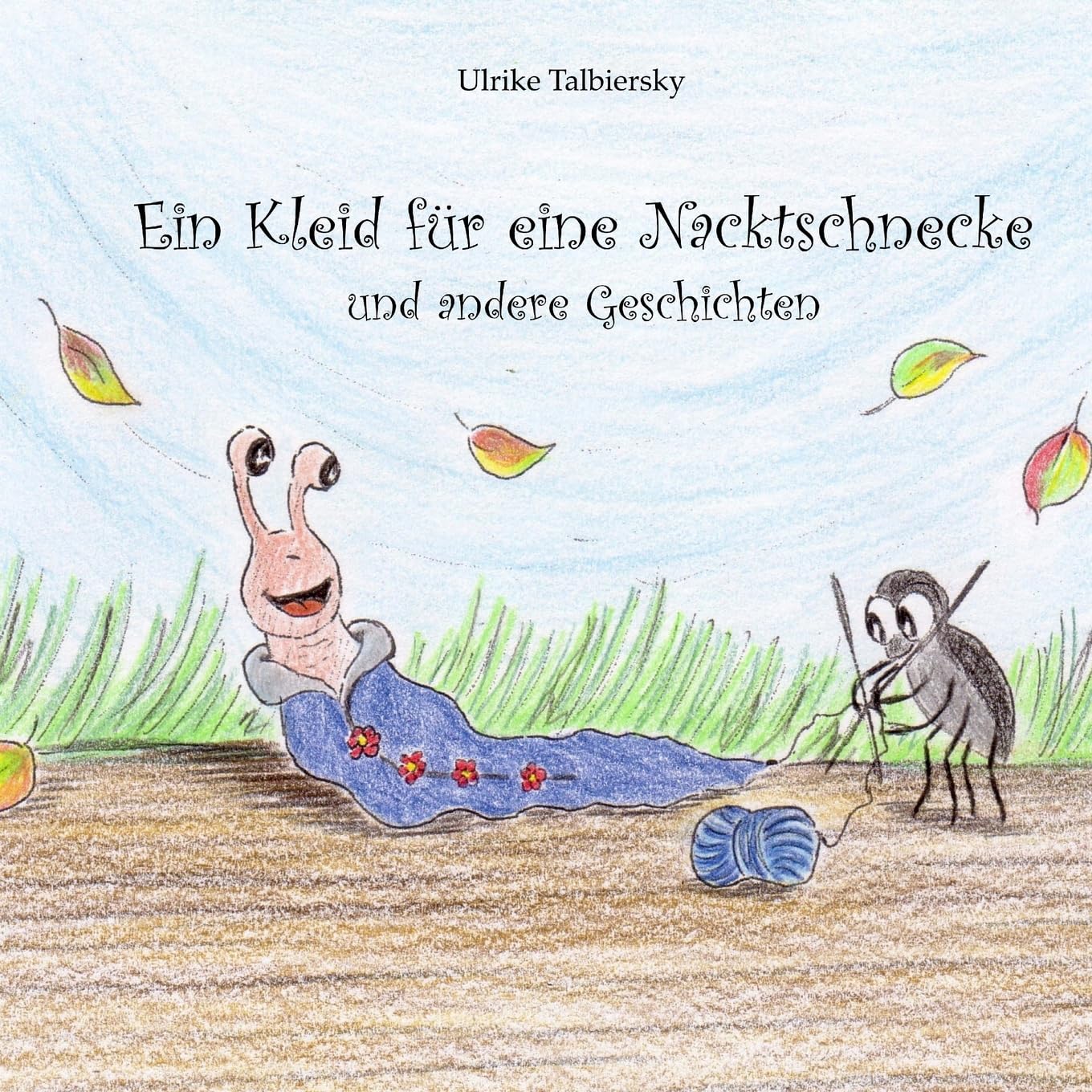 Ein Kleid fuer eine Nacktschnecke: und andere Geschichten Novels & Short Stories