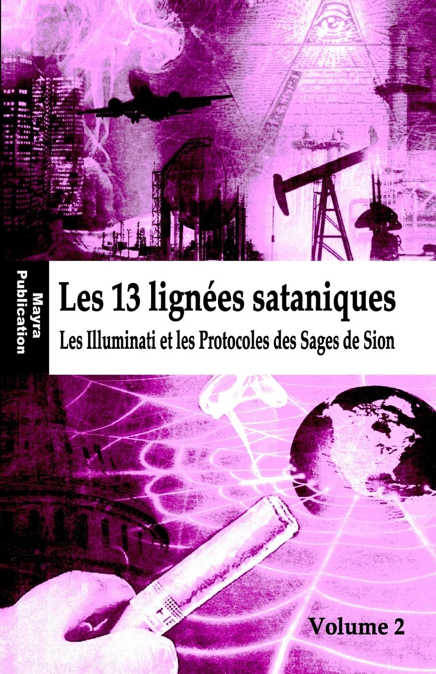 Les 13 lignées sataniques: Les Illuminati et les Protocoles des Sages de Sion book