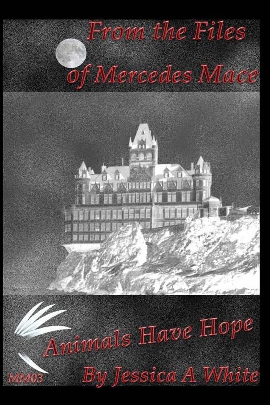 Animals Have Hope (From the Files of Mercedes Mace, Band 3) Detective & CSI