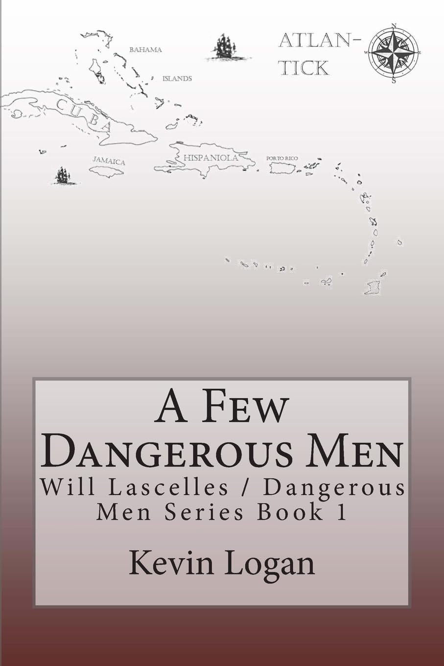 A Few Dangerous Men (Will Lascelles/Dangerous Men Series, Band 1) Historical Fiction