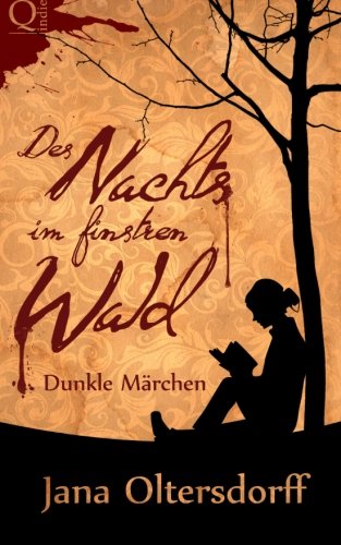 Des Nachts im finstren Wald: Dunkle Märchen Fairy Tales & Legends