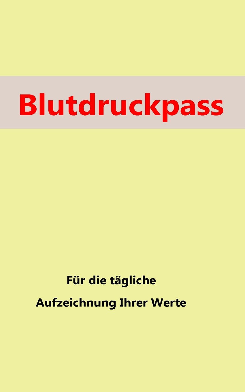 Blutdruckpass: für die tägliche Aufzeichnung Ihrer Werte Health, Nutrition & Fitness