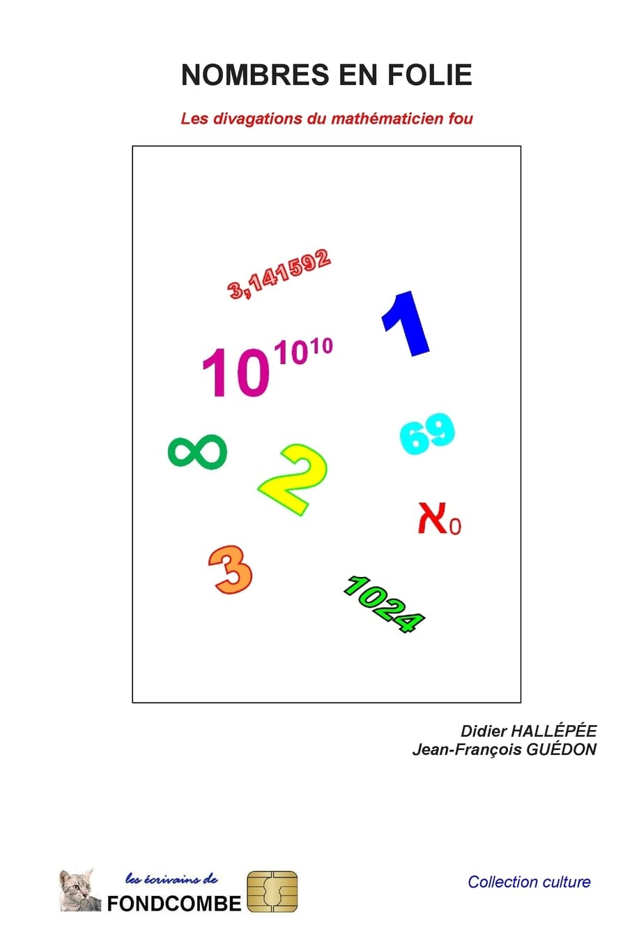 Nombres en folie: Les divagations du mathématicien fou book