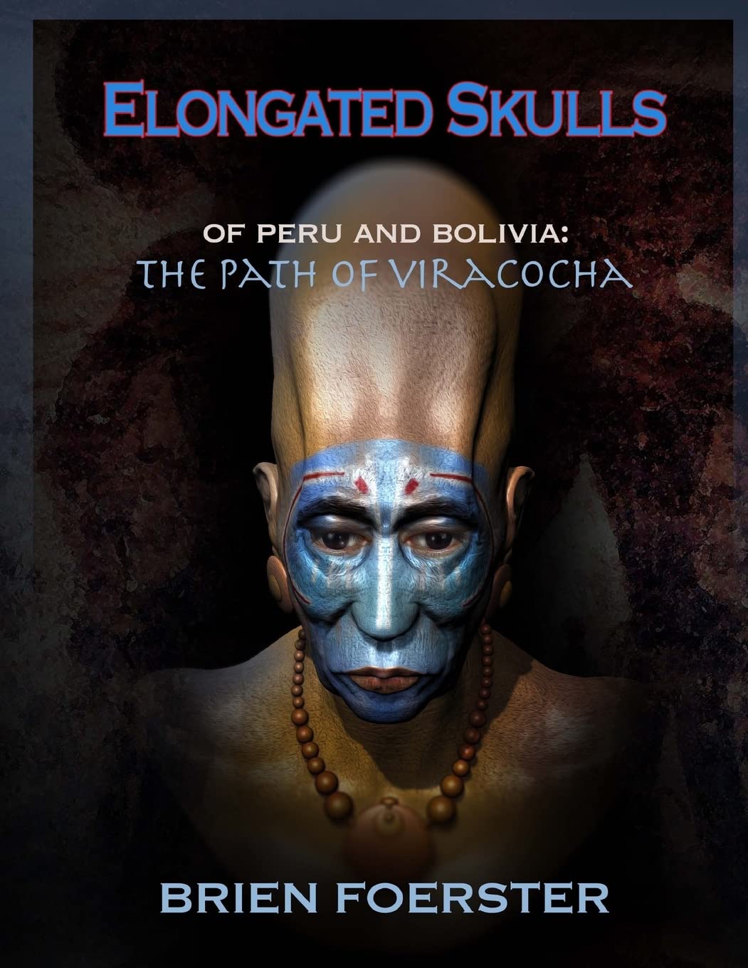 Elongated Skulls Of Peru And Bolivia: The Path Of Viracocha Politics & History