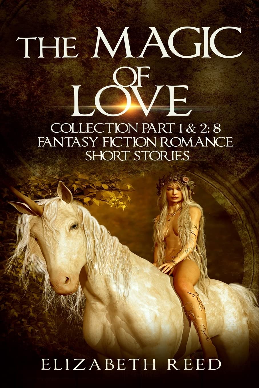 The Magic of Love Collection Part 1 & 2: 8 Fantasy Fiction Romance Short Stories book