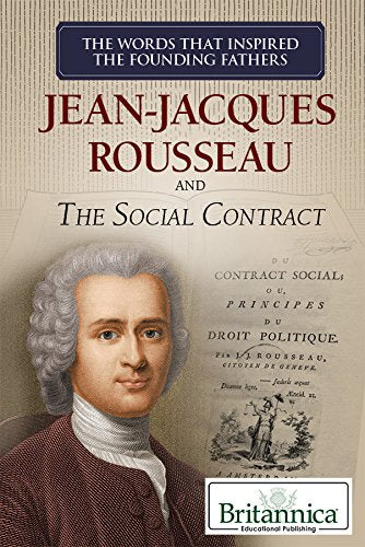 Jean-jacques Rousseau and the Social Contract (The Words That Inspired the Founding Fathers) Young adult books