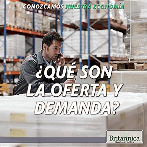 Qué son la oferta y demanda?/ What Are Supply and Demand? (Conozcamos Nuestra Economía/ Let's Find Out! Community Economics) Non-fiction