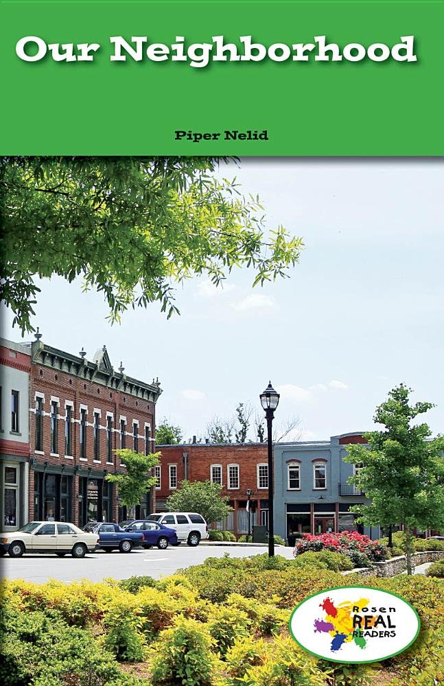 Our Neighborhood (Rosen Real Readers: Social Studies Nonfiction Titles: Our Neighborhood) Non-fiction