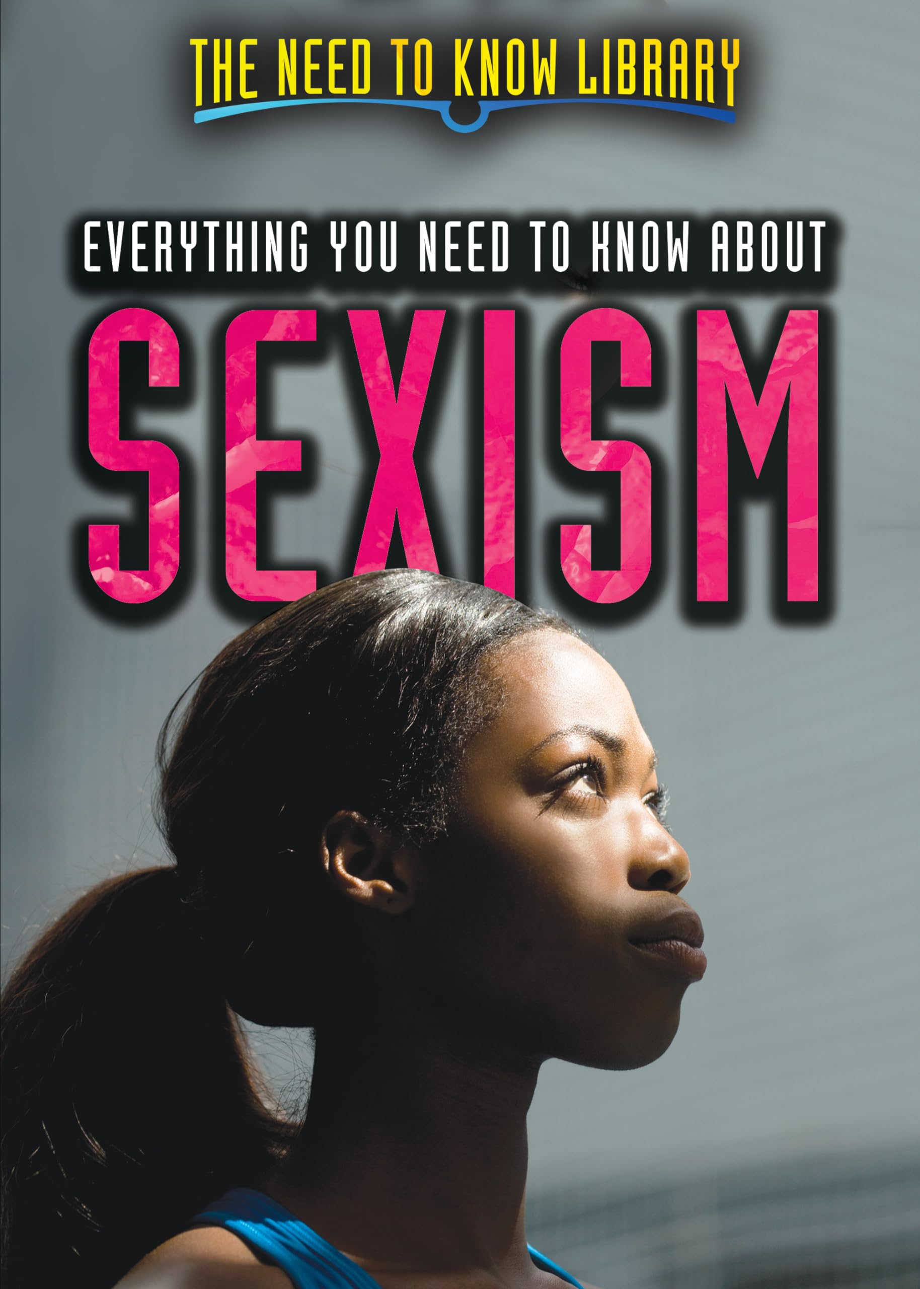 Everything You Need to Know About Sexism book