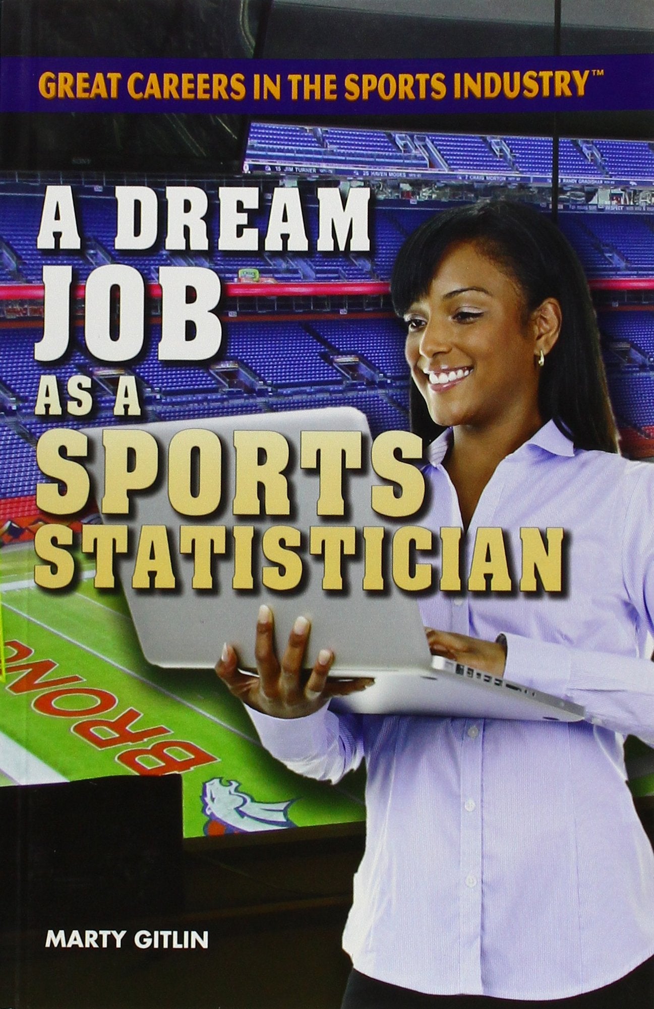 A Dream Job As a Sports Statistician (Great Careers in the Sports Industry) Leisure & Fun