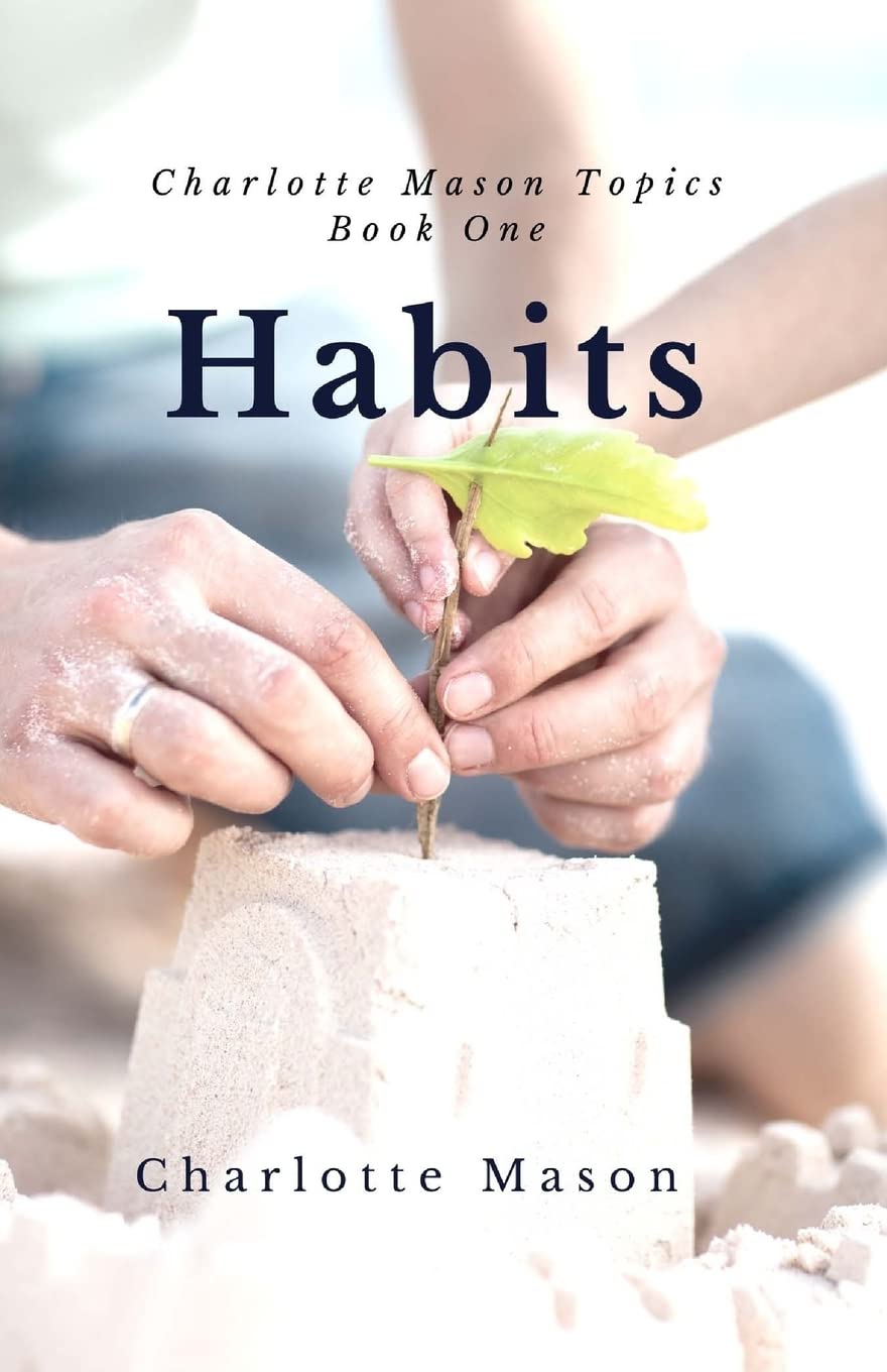 Habits: The Mother's Secret to Success (Charlotte Mason Topics, Band 1) Study Guides