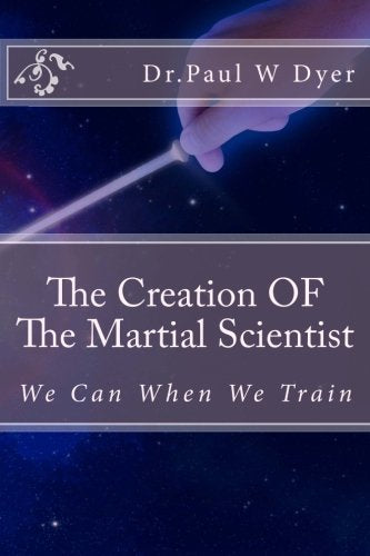 The Creation OF The Martial Scientist: The Creation of The Martial Scientist Lifestyle