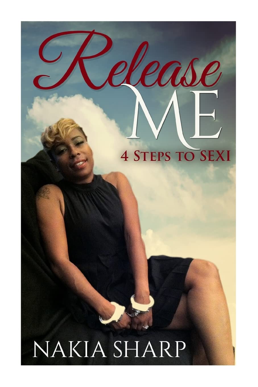 Release Me: 4 Steps to SEXI Lifestyle Books
