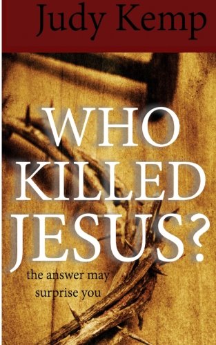 Who Killed Jesus?: The Answer May Surprise You Religion & Esotericism