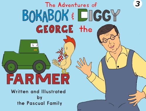 The Adventures of Bokabok and Diggy:: George the Farmer Novels & Short Stories
