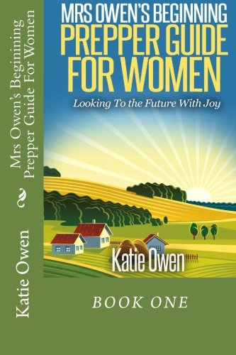 Mrs Owen's Beginning Prepper Guide For Women: Looking To The Future With Joy Learning & Reference