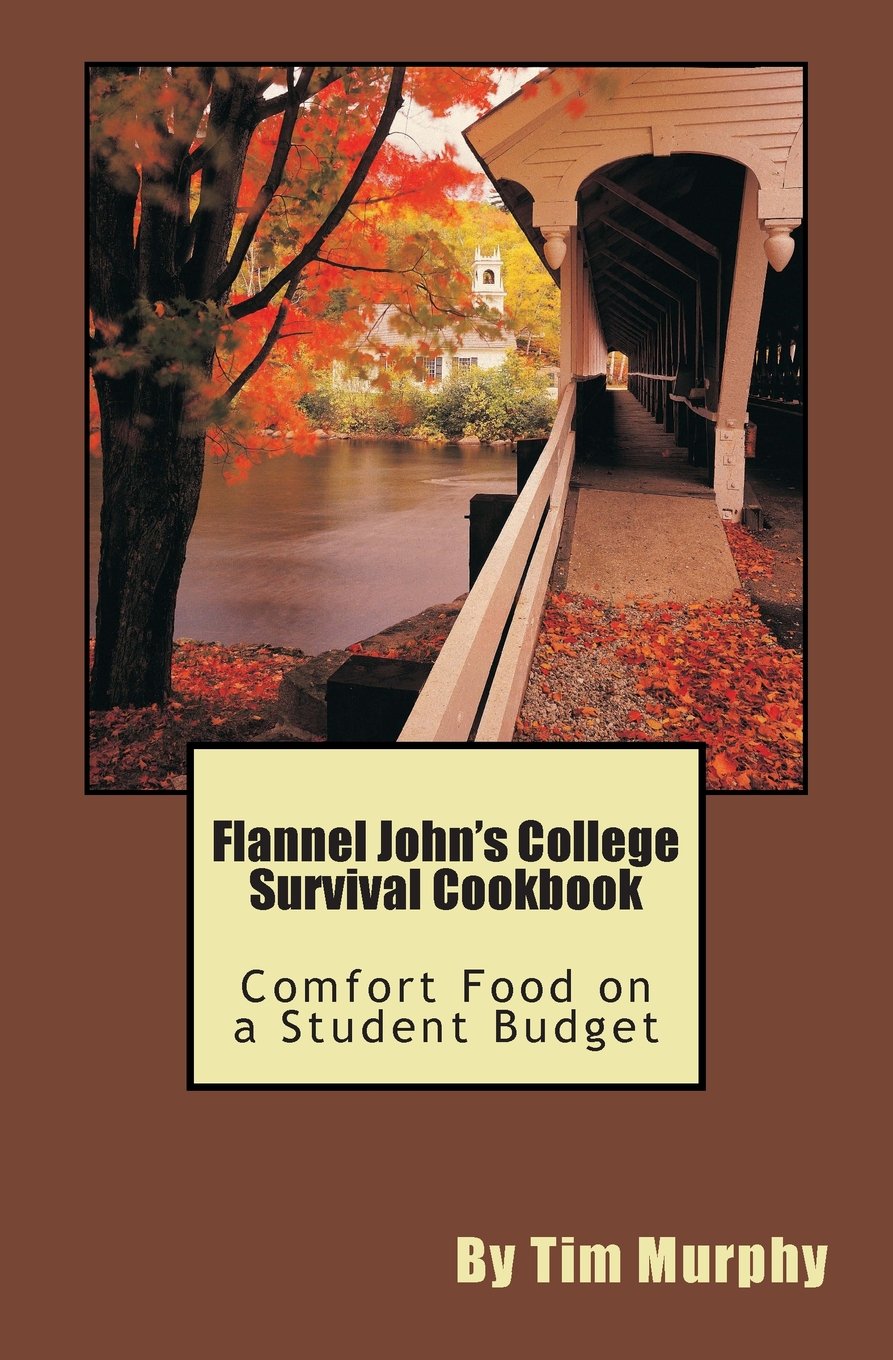 Flannel John's College Survival Cookbook: Comfort Food on a Student Budget Cooking & Enjoying