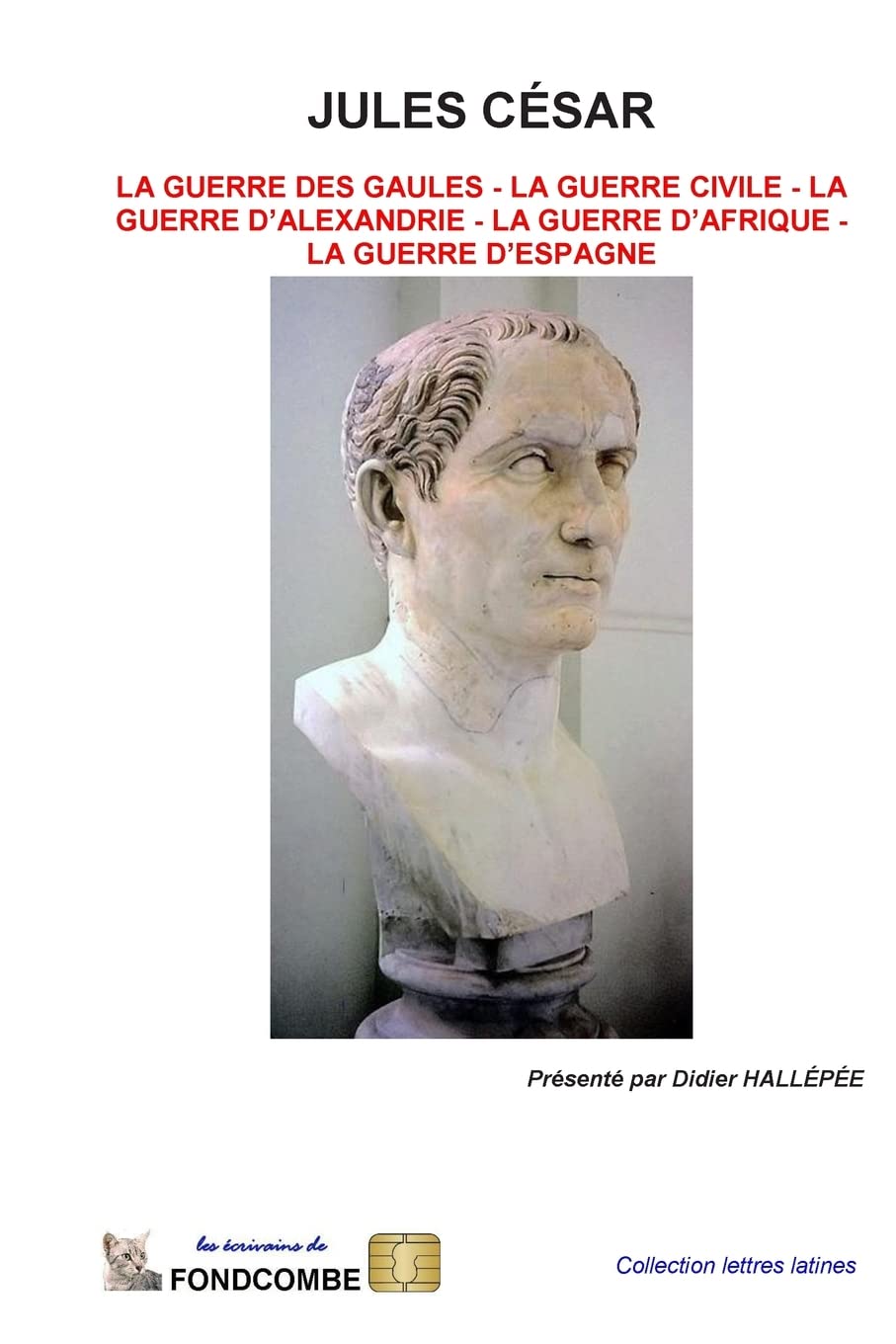 Jules César - oeuvres complètes: Guerre des gaules - guerre civile - guerre d'Alexandrie - guerre d'Afrique - guerre d'Espagne book