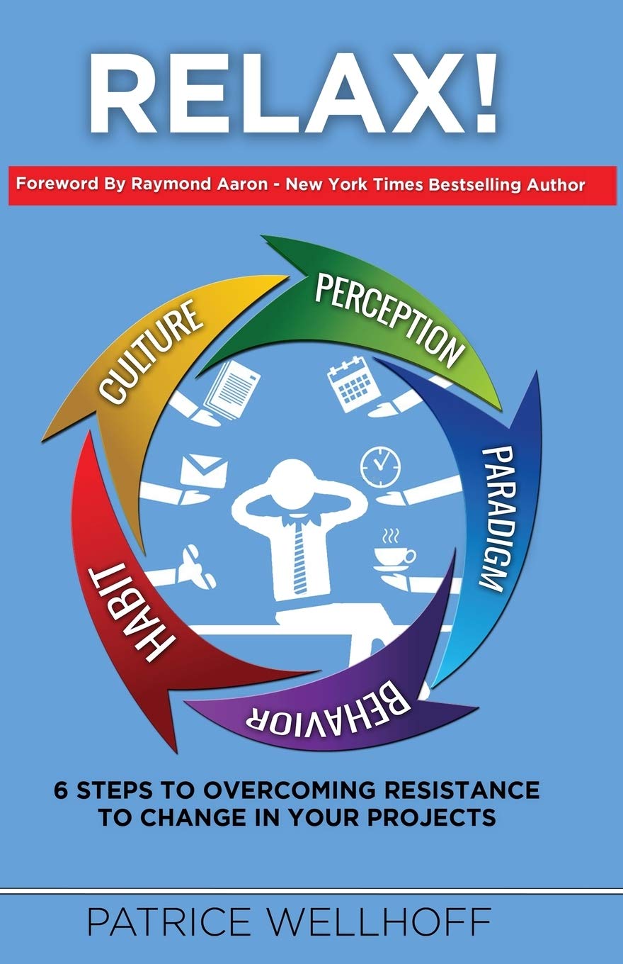Relax!: Relax! 6 steps to overcoming resistance to change book