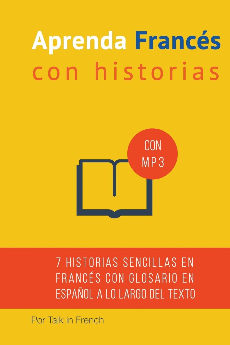 Aprenda frances con Historias: Mejore su lectura y comprensión oral francesa Study Guides