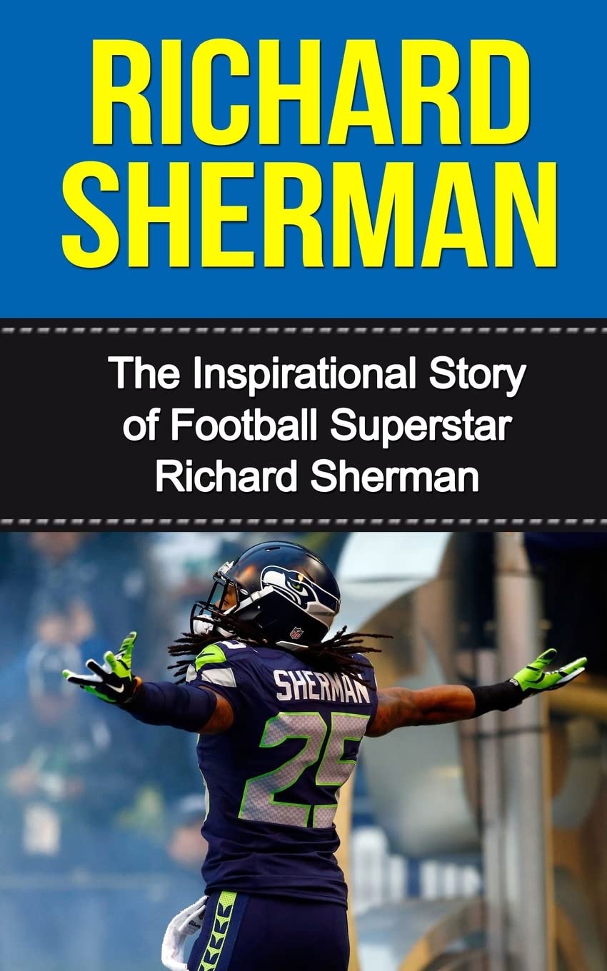 Richard Sherman: The Inspirational Story of Football Superstar Richard Sherman book