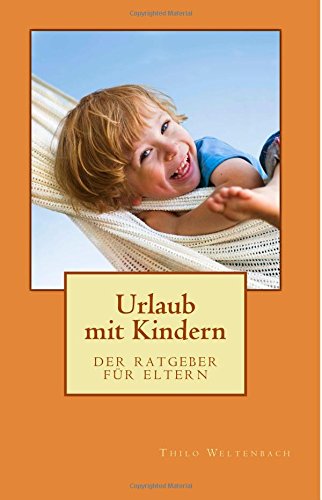 Urlaub mit Kindern: Der Ratgeber für Eltern book