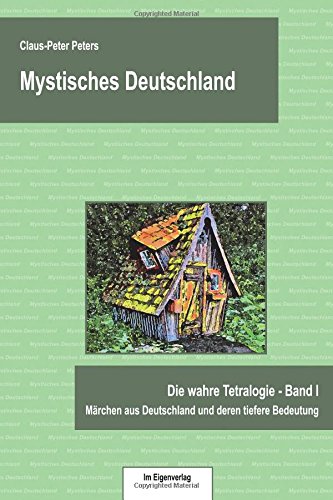 Mystisches Deutschland: Märchen aus Deutschland und deren tiefere Bedeutung (Die wahre Tetralogie) Philosophy