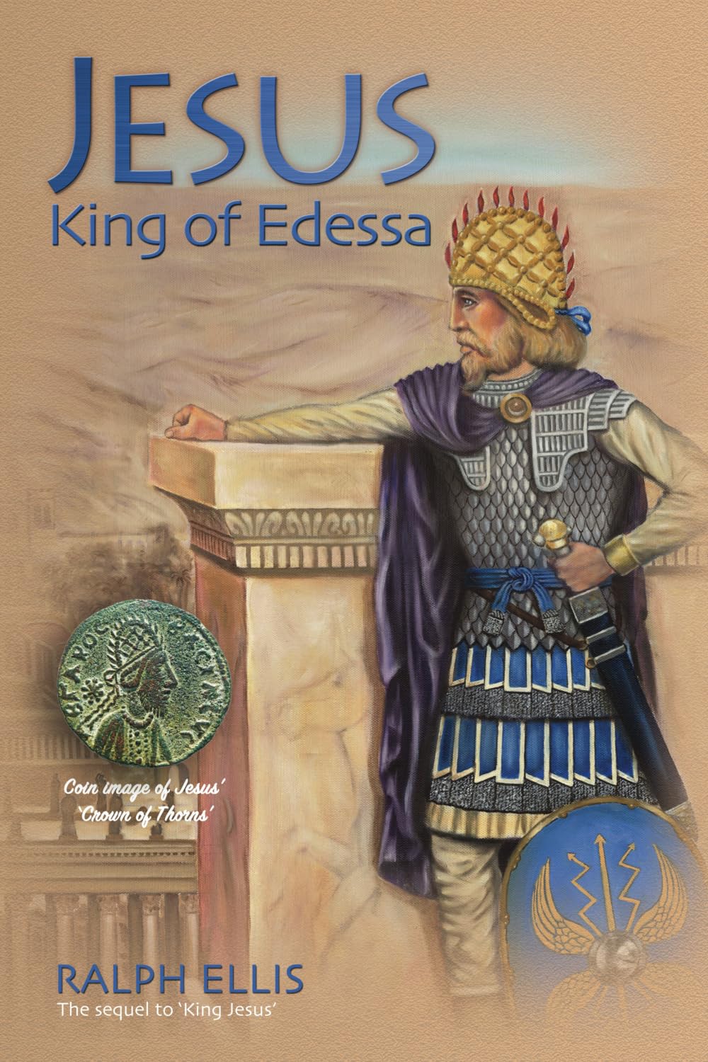 Jesus, King of Edessa: Jesus discovered in the historical record (The King Jesus Trilogy, Band 3) Social Sciences