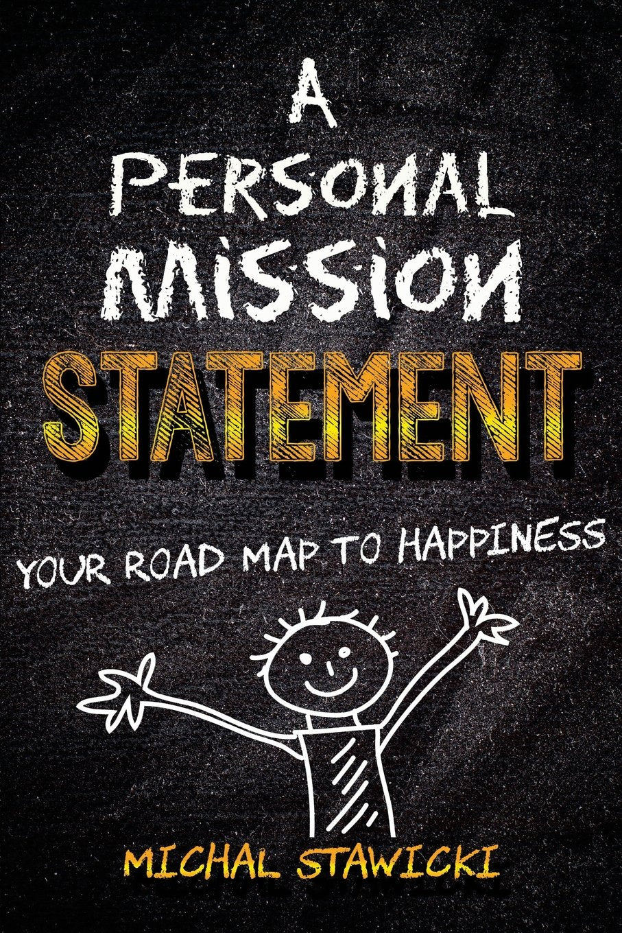 A Personal Mission Statement: Your Road Map to Happiness book