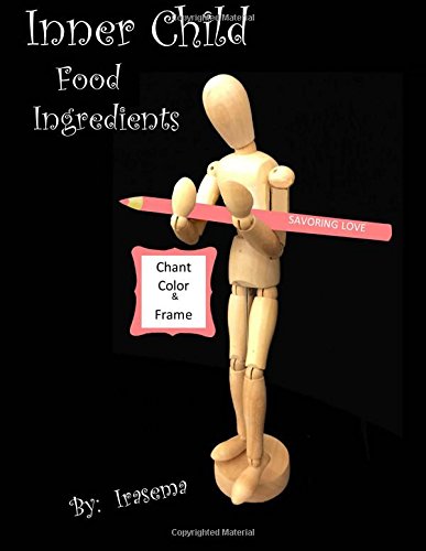Inner Child Food Ingredients: Chant Color & Frame (Inner Child Mood, Band 15) Self-help