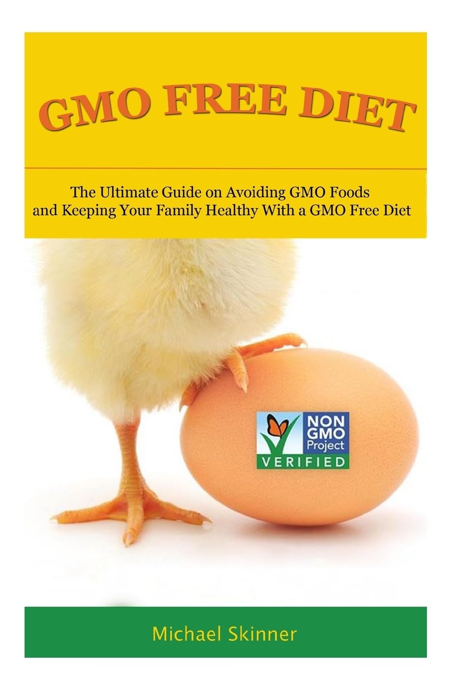 GMO Free Diet: The Ultimate Guide on Avoiding GMO Foods and keeping Your Family Healthy with a GMO Free Diet Health, Nutrition & Fitness