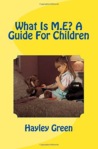 What Is M.E? A Guide For Children: Explaining The Illness In A Way Children Can Understand Health, Nutrition & Fitness